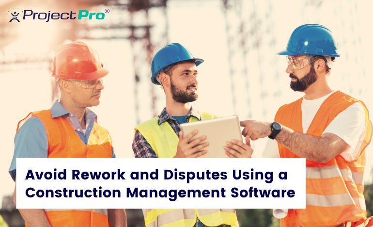 5-effective-ways-to-avoid-rework-and-disputes-using-a-construction-project-management-software