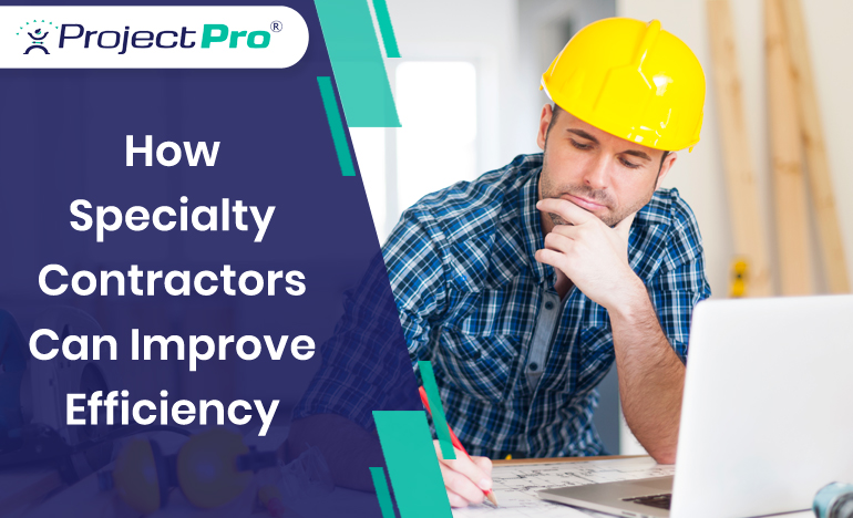 how-specialty-contractors-can-improve-efficiency-with-a-construction-accounting-software