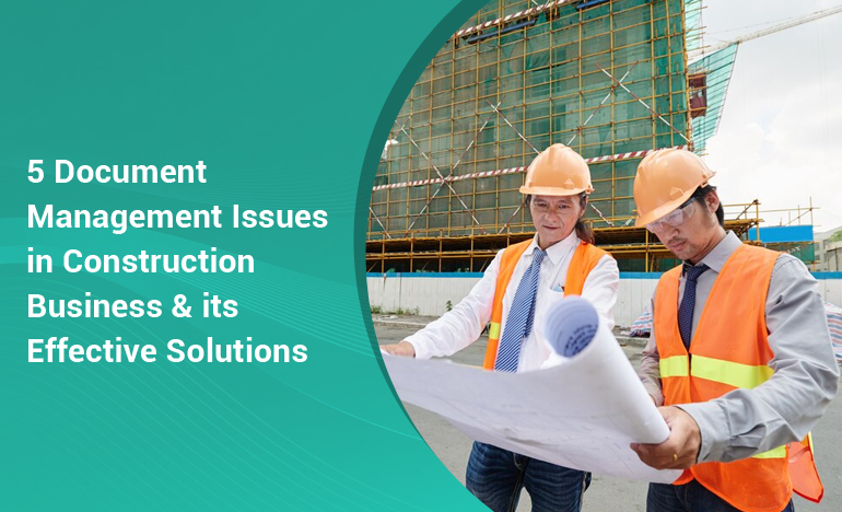 5 Document Management Issues & Solutions in Construction