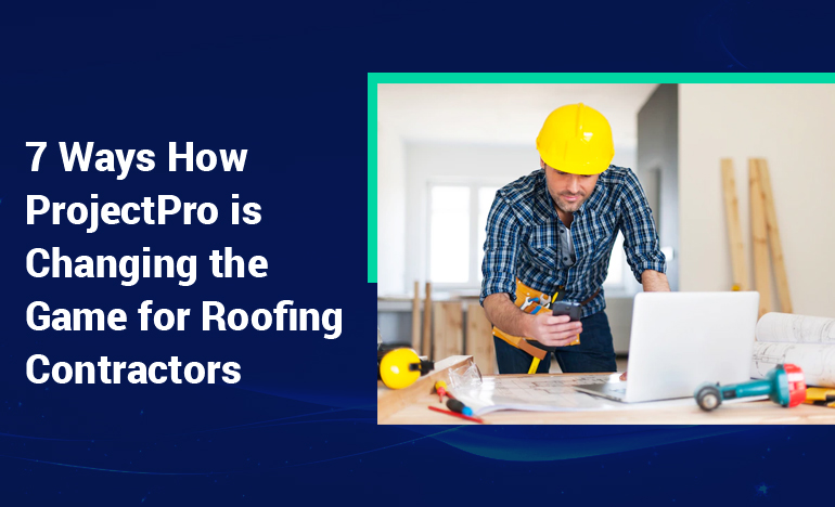 7 Ways How ProjectPro is Helping Roofing Business
