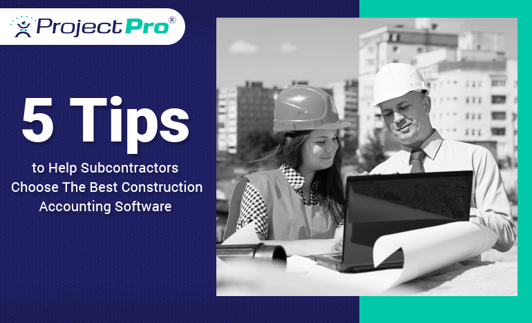 5-tips-that-can-help-subcontractors-choose-the-best-construction-accounting-software