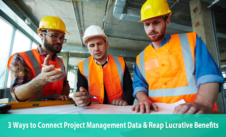 Top 3 ways & benefits to connect Project Management Data